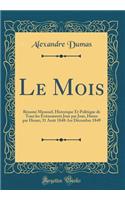 Le Mois: Résumé Mensuel, Historique Et Politique de Tous les Événements Jour par Jour, Heure par Heure; 31 Août 1848-1er Décembre 1849 (Classic Reprint)