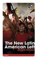 The New Latin American Left: Utopia Reborn