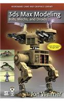 3ds Max Modeling: Bots, Mechs, and Droids: Bots, Mechs, and Droids