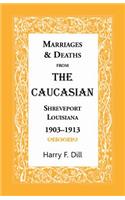 Marriages & Deaths from the Caucasian, Shreveport, Louisiana, 1903-1913