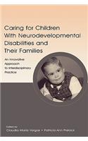 Caring for Children with Neurodevelopmental Disabilities and Their Families