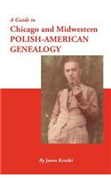 A Guide to Chicago and Midwestern Polish-American Genealogy