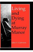 Living & Dying at Murray Manor