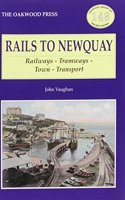 Rails to Newquay: Railways - Tramways - Town - Transport(No. 148 Oakwood Library of Railway History)