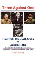 Three Against One: Churchill, Roosevelt, Stalin vs Adolph Hitler