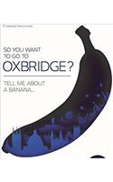 So You Want to Go to Oxbridge?