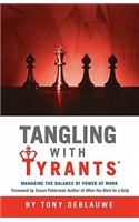 Tangling with Tyrants