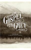 Living the Gospel in the Grey
