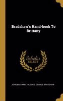 Bradshaw's Hand-book To Brittany