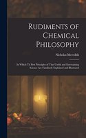 Rudiments of Chemical Philosophy