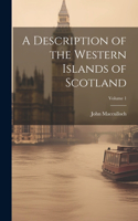 Description of the Western Islands of Scotland; Volume 1