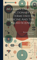German-english Dictionary Of Terms Used In Medicine And The Allied Sciences