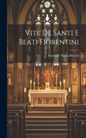 Vite De Santi E Beati Fiorentini