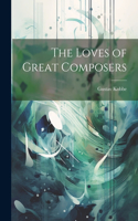 Loves of Great Composers