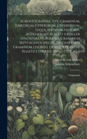 Agrostographia, sive, Graminum, juncorum, cyperorum, cyperoidum, iisque affinium historia. Accesserunt Alberti v. Haller Synonyma nuperiora, Graminum septuaginta species, de generibus Graminum epicrisis. Denique plantae rhaetici itineris anno 17O9,