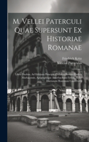 M. Vellei Paterculi Quae Supersunt Ex Historiae Romanae