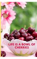 Life Is a Bowl of Cherries: Cherry Dot Grid Journal / Notebook to write in 120 Pages (6 X 9)