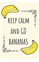 Keep Calm And Go Bananas