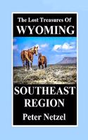 LOST TREASURES OF WYOMING-Southeast Region