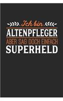 Ich bin Altenpfleger aber sag doch einfach Superheld: Notizbuch A5 kariert 120 Seiten, Notizheft / Tagebuch / Reise Journal, perfektes Geschenk für jeden Altenpfleger