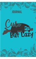 Cute But Lazy: Journal Gift for Sloth Lovers - Plan Activities, Daily To Do, Schedule, and Priorities: Small Compact 6x9 Size for Portability - Cute Sloth Hanging 