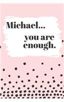 Michael You are Enough