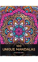 100 Unique Mandalas Coloring Book: Beautiful Mandalas Designed For Relaxation, Happiness, Meditation and Relief & Art Color Therapy