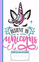 Believe In Unicorns Composition Notebook
