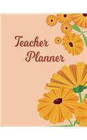 Teacher Planner: Lesson Organizer: Teacher Agenda For Class Organization and Planning - Weekly and Monthly Academic Year (July - August) - Calendula Flower Floral Pl