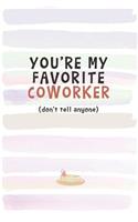 You're My Favorite Coworker (Don't Tell Anyone)