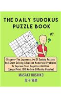 The Daily Sudokus Puzzle Book #7: Discover The Japanese Art Of Sudoku Puzzles And Start Solving Advanced Numerical Problems To Improve Your Cognitive Abilities (Large Print, 100 Medi