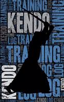 Kendo Training Log and Diary: Kendo Training Journal and Book for Practitioner and Instructor - Kendo Notebook Tracker