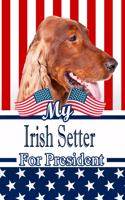 My Irish Setter for President: 2020 Election Family Recipe Book Journal Notebook 120 Pages 6x9