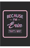 Because I'm Erin That's Why