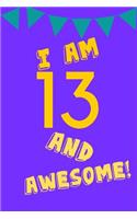 I Am 13 and Awesome!