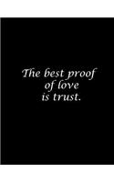 The best proof of love is trust.