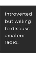 Introvert But Willing to Discuss Amateur Radio
