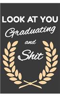 Look At You Graduating And Shit