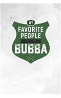 My Favorite People Call Me Bubba: Family life grandpa dad men father's day gift love marriage friendship parenting wedding divorce Memory dating Journal Blank Lined Note Book