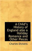 A Child's History of England Also a Holiday Romance and Other Pieces