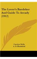 Lover's Baedeker And Guide To Arcady (1912)