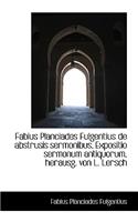 Fabius Planciades Fulgentius de Abstrusis Sermonibus, Expositio Sermonum Antiquorum, Herausg. Von L.