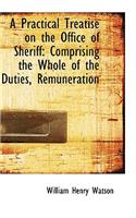 A Practical Treatise on the Office of Sheriff: (English)
