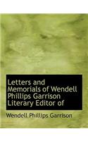 Letters and Memorials of Wendell Phillips Garrison Literary Editor of