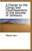 A Charge to the Clergy and Churchwardens of the Diocese of Salisbury