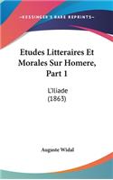 Etudes Litteraires Et Morales Sur Homere, Part 1