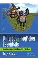 Unity 3D and PlayMaker Essentials: Game Development from Concept to Publishing