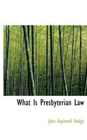 What Is Presbyterian Law