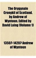 The Orygynale Cronykil of Scotland. by Andrew of Wyntoun. Edited by David Laing (Volume 1)