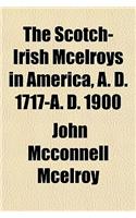 The Scotch-Irish McElroys in America, A. D. 1717-A. D. 1900